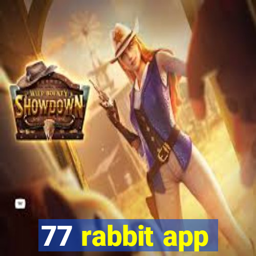 77 rabbit app